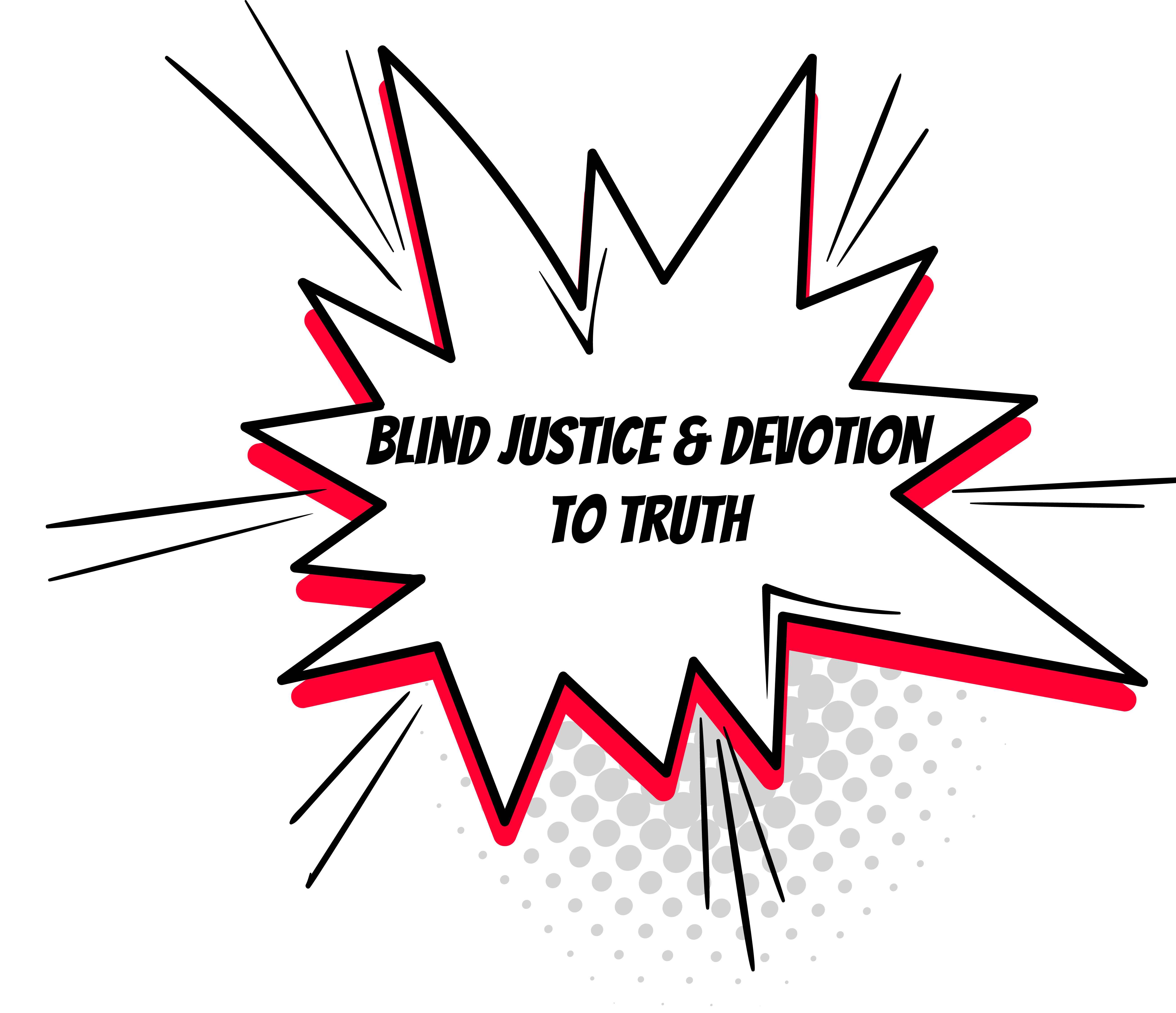 blind justice & devotion to truth